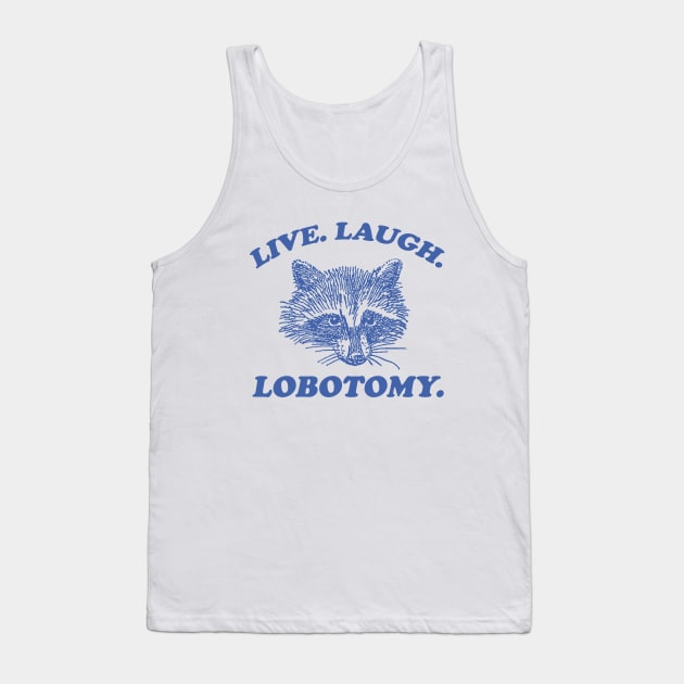 Live Laugh Lobotomy T Shirt, Meme T Shirt, Raccoon T Shirt, Vintage Drawing T Shirt, Weird T Shirt, Unisex Tank Top by CamavIngora